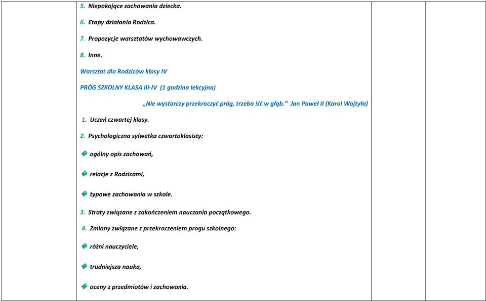 Jan Paweł II (Karol Wojtyła) 1. Uczeo czwartej klasy. 2.