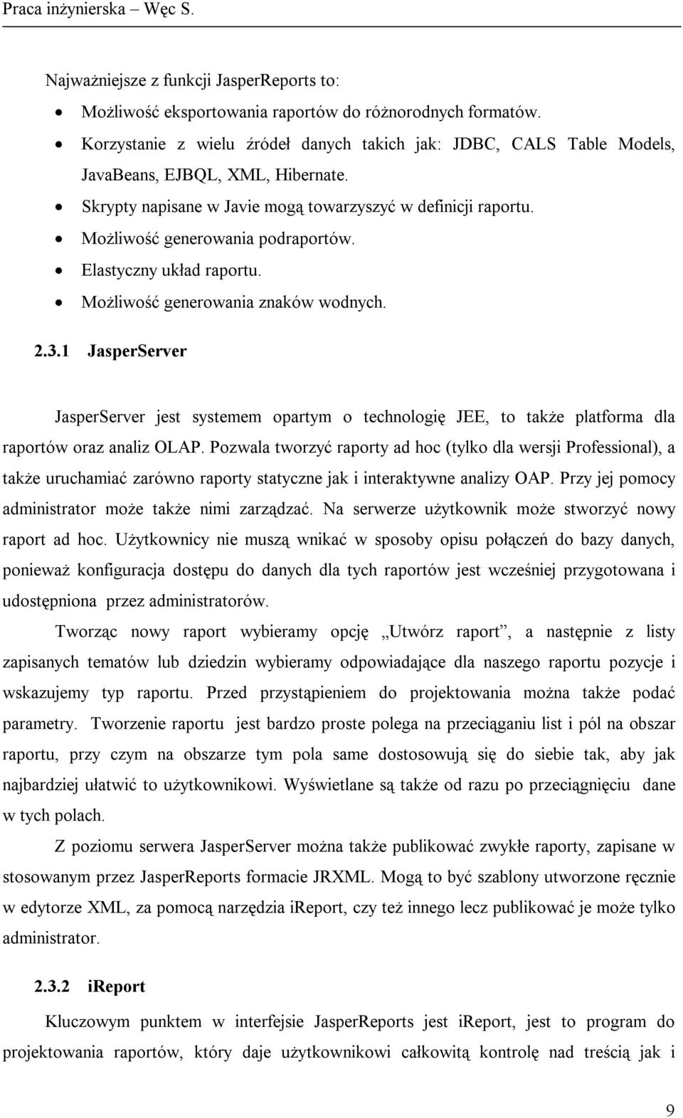 Możliwość generowania podraportów. Elastyczny układ raportu. Możliwość generowania znaków wodnych. 2.3.