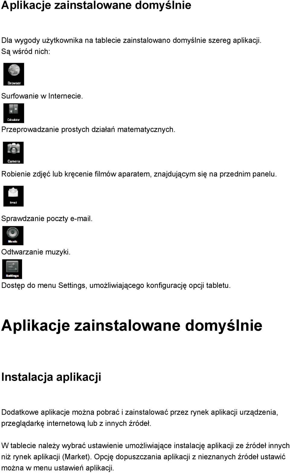 Dostęp do menu Settings, umożliwiającego konfigurację opcji tabletu.