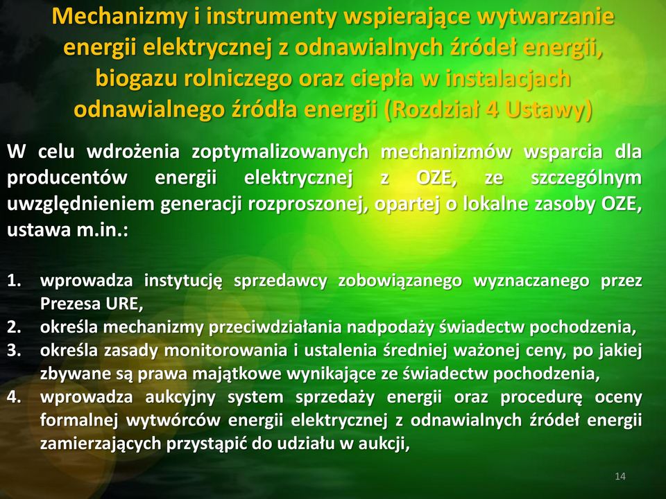 wprowadza instytucję sprzedawcy zobowiązanego wyznaczanego przez Prezesa URE, 2. określa mechanizmy przeciwdziałania nadpodaży świadectw pochodzenia, 3.