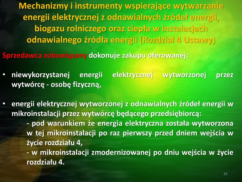 fizyczną, energii elektrycznej wytworzonej z odnawialnych źródeł energii w mikroinstalacji przez wytwórcę będącego przedsiębiorcą: - pod warunkiem że energia