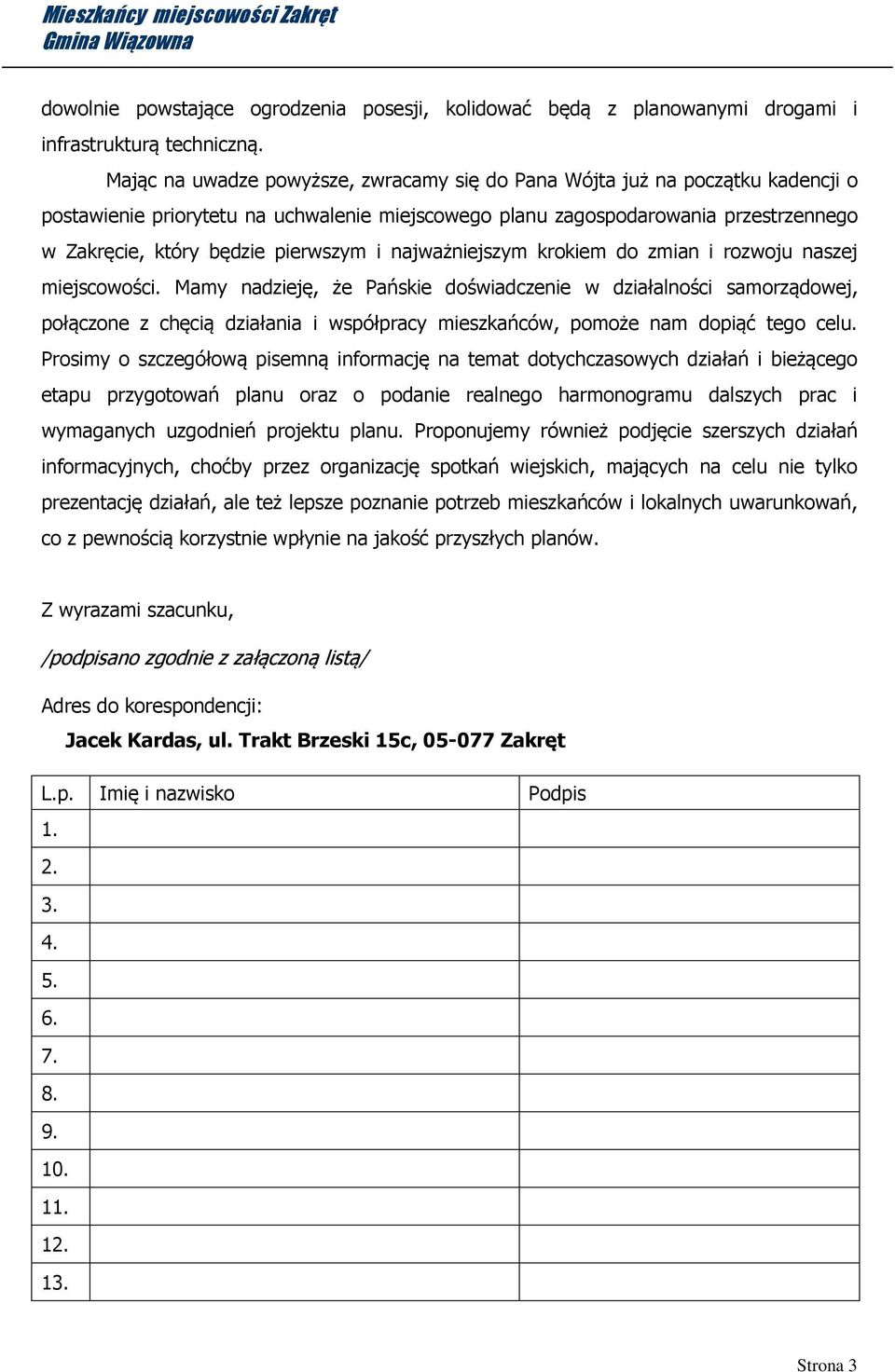 pierwszym i najważniejszym krokiem do zmian i rozwoju naszej miejscowości.
