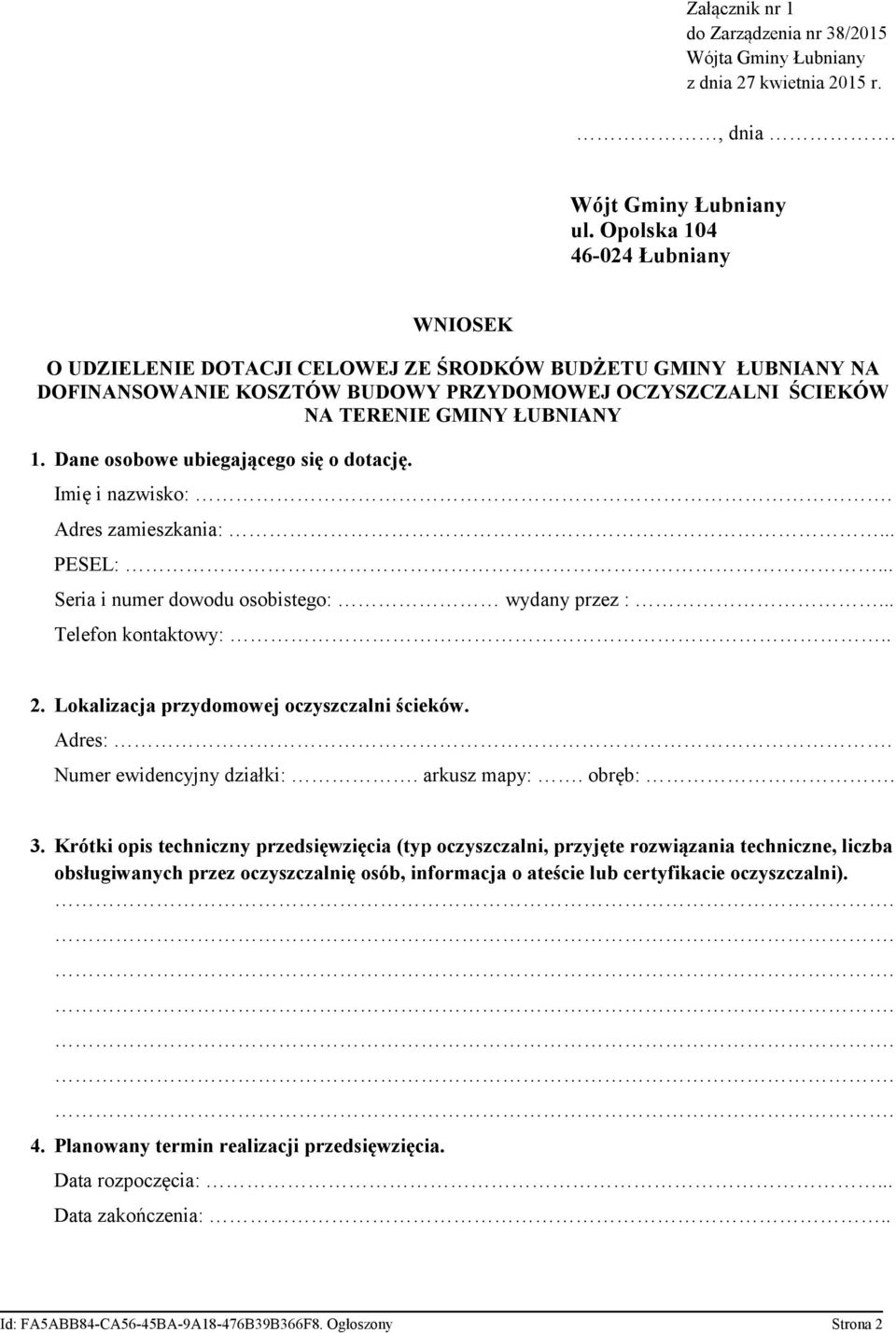 Dane osobowe ubiegającego się o dotację. Imię i nazwisko:. Adres zamieszkania:... PESEL:... Seria i numer dowodu osobistego: wydany przez :... Telefon kontaktowy:.. 2.