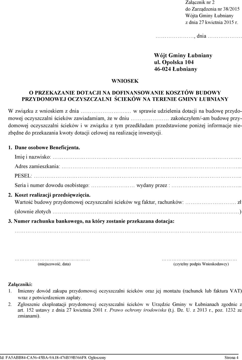 w sprawie udzielenia dotacji na budowę przydomowej oczyszczalni ścieków zawiadamiam, że w dniu zakończyłem/-am budowę przydomowej oczyszczalni ścieków i w związku z tym przedkładam przedstawione