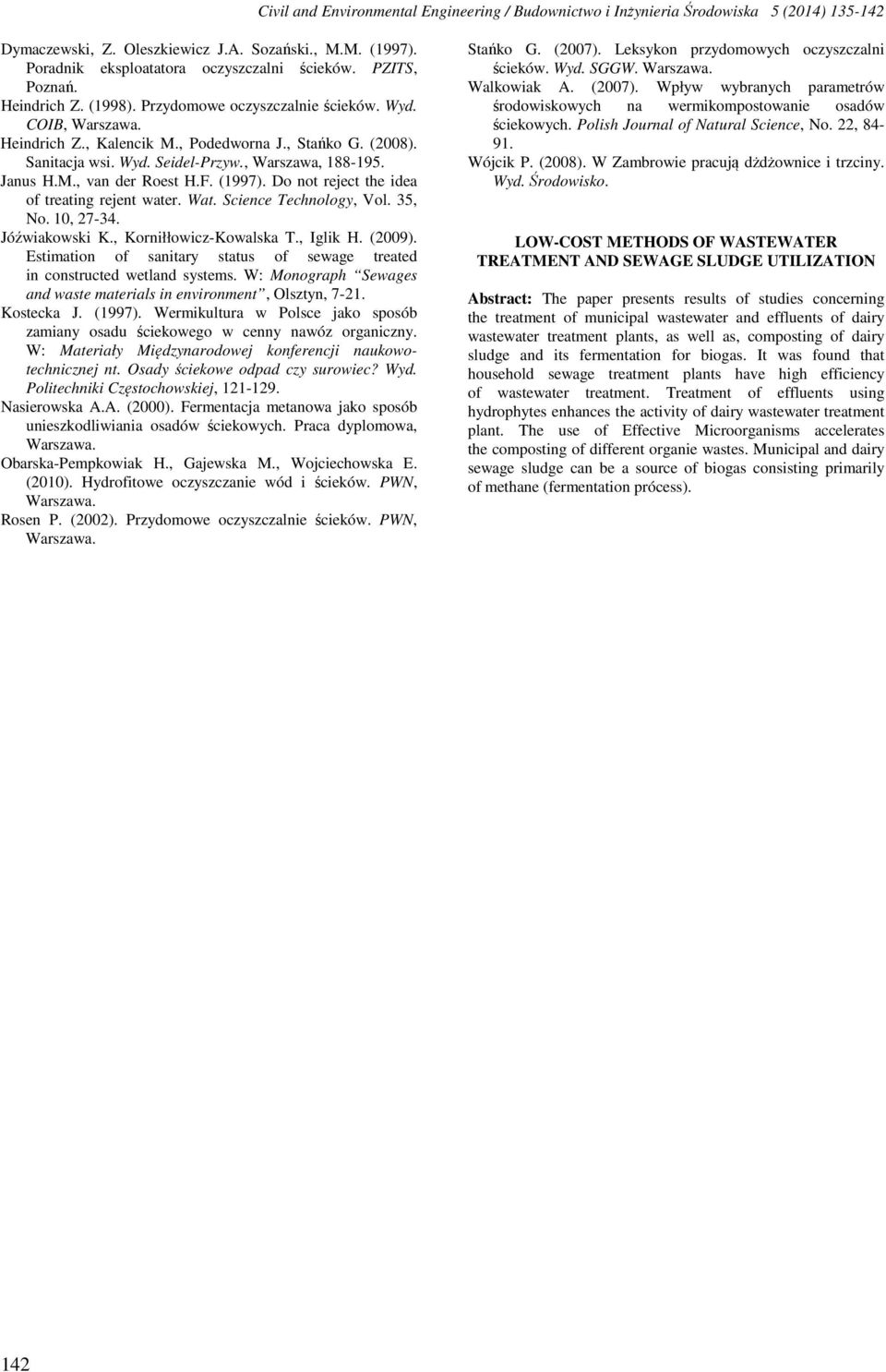 , Warszawa, 188-195. Janus H.M., van der Roest H.F. (1997). Do not reject the idea of treating rejent water. Wat. Science Technology, Vol. 35, No. 10, 27-34. Jóźwiakowski K., Korniłłowicz-Kowalska T.