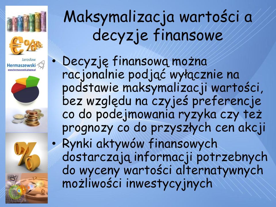 podejmowania ryzyka czy też prognozy co do przyszłych cen akcji Rynki aktywów finansowych