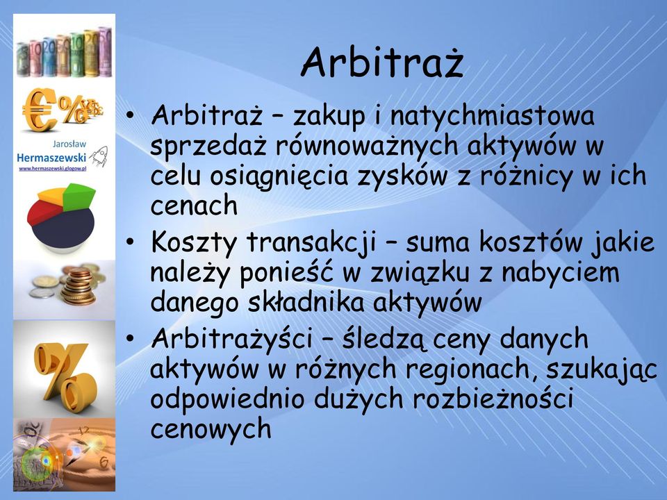 należy ponieść w związku z nabyciem danego składnika aktywów Arbitrażyści śledzą