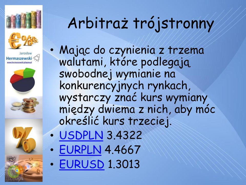 rynkach, wystarczy znać kurs wymiany między dwiema z nich,
