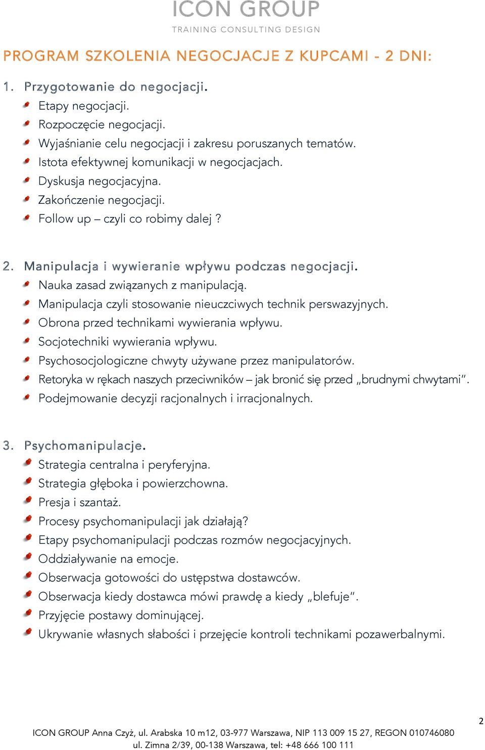 Nauka zasad związanych z manipulacją. Manipulacja czyli stosowanie nieuczciwych technik perswazyjnych. Obrona przed technikami wywierania wpływu. Socjotechniki wywierania wpływu.