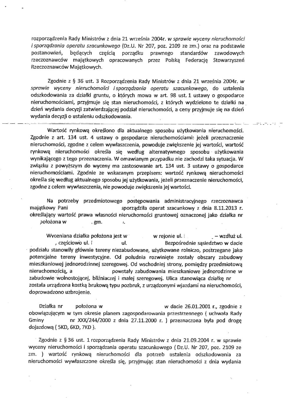 Zgodnie z 36 ust. 3 Rozporządzenia Rady Ministrów z dnia 21 września 2004r.