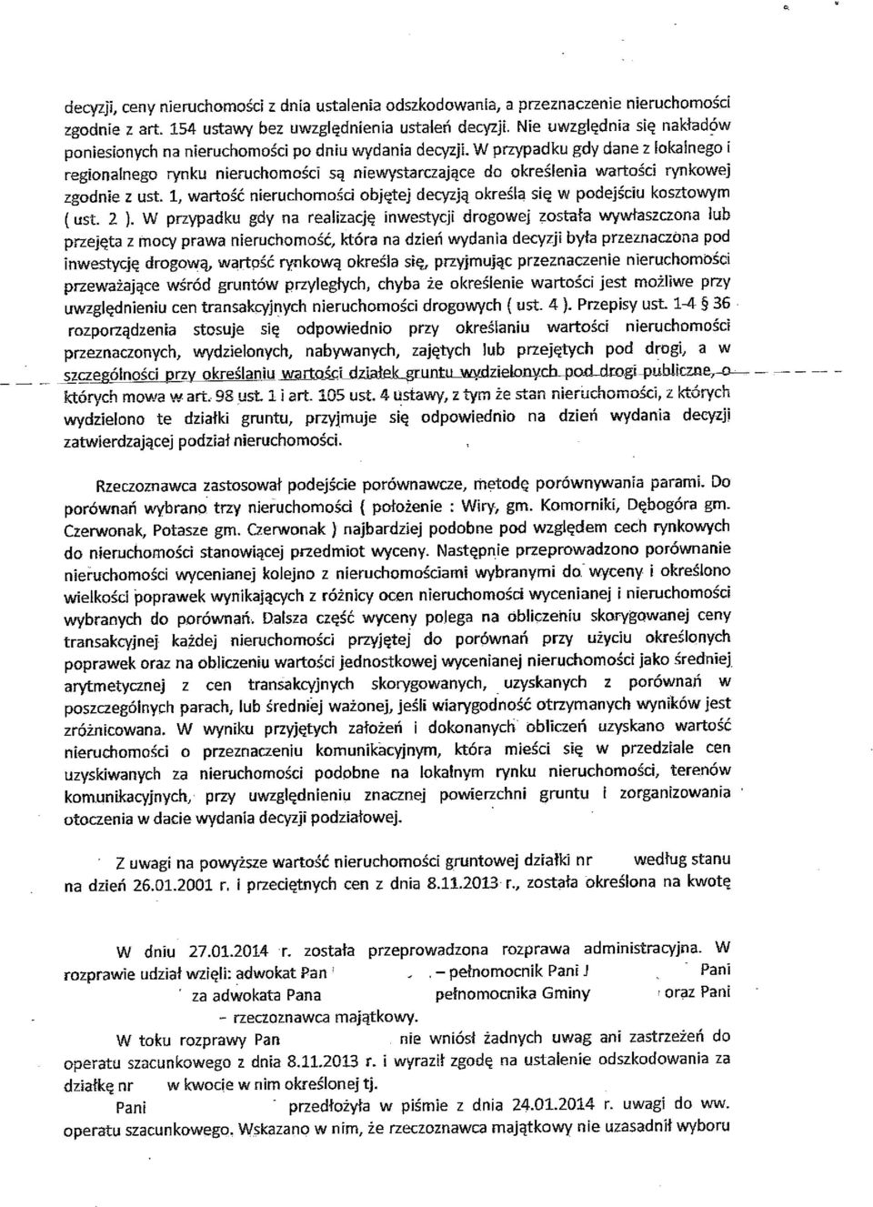 W przypadku gdy dane z lokalnego i regionalnego rynku nieruchomości są niewystarczające do określenia wartości rynkowej zgodnie z ust.