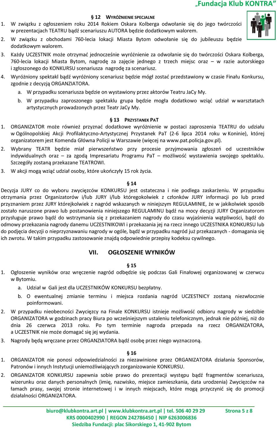 autorskiego i zgłoszonego do KONKURSU scenariusza nagrodę za scenariusz. 4.