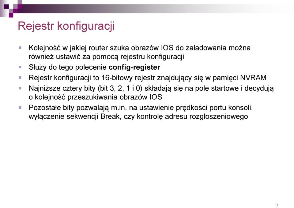 Najniższe cztery bity (bit 3, 2, 1 i 0) składają się na pole startowe i decydują o kolejność przeszukiwania obrazów IOS