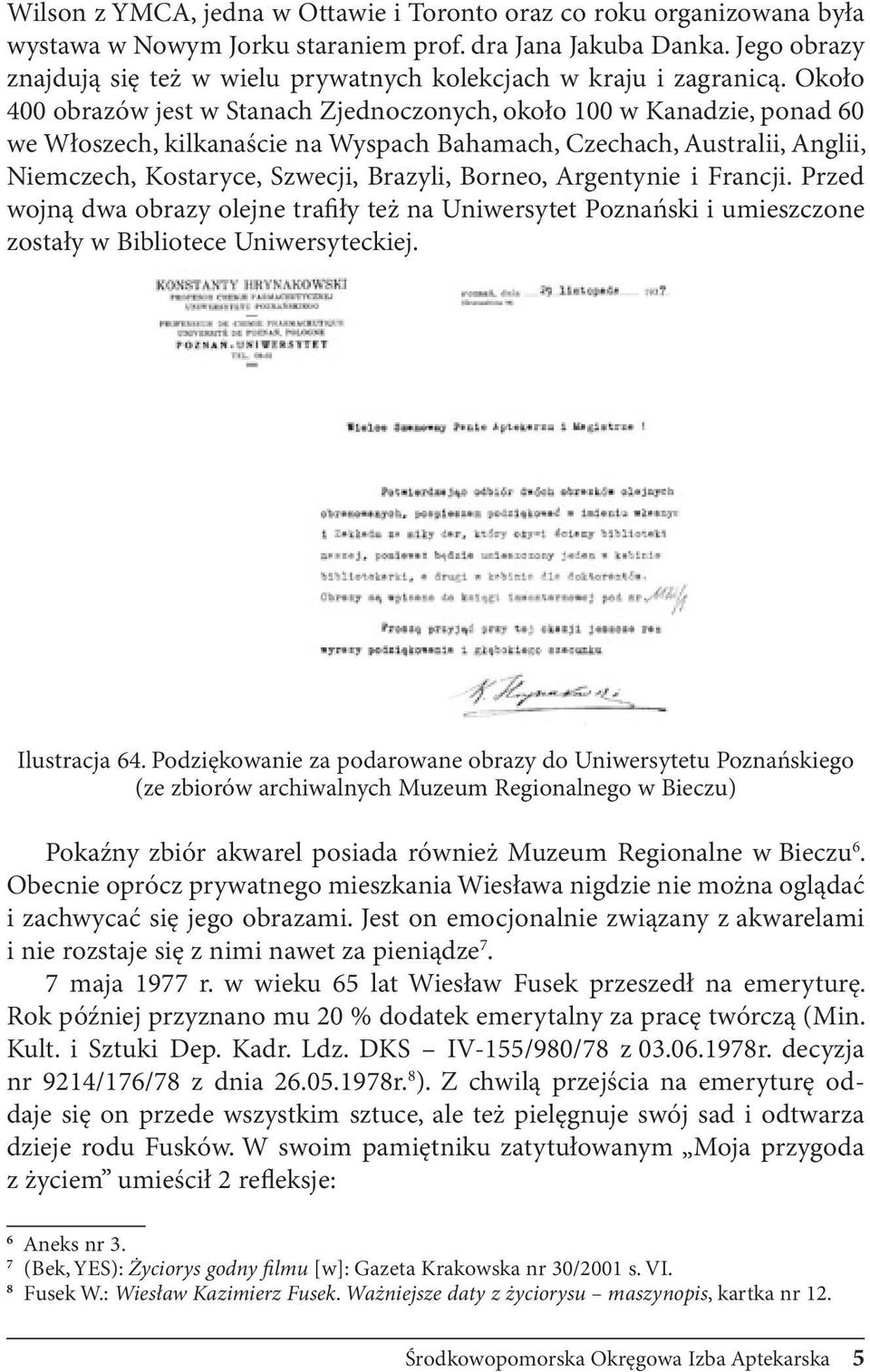 Około 400 obrazów jest w Stanach Zjednoczonych, około 100 w Kanadzie, ponad 60 we Włoszech, kilkanaście na Wyspach Bahamach, Czechach, Australii, Anglii, Niemczech, Kostaryce, Szwecji, Brazyli,