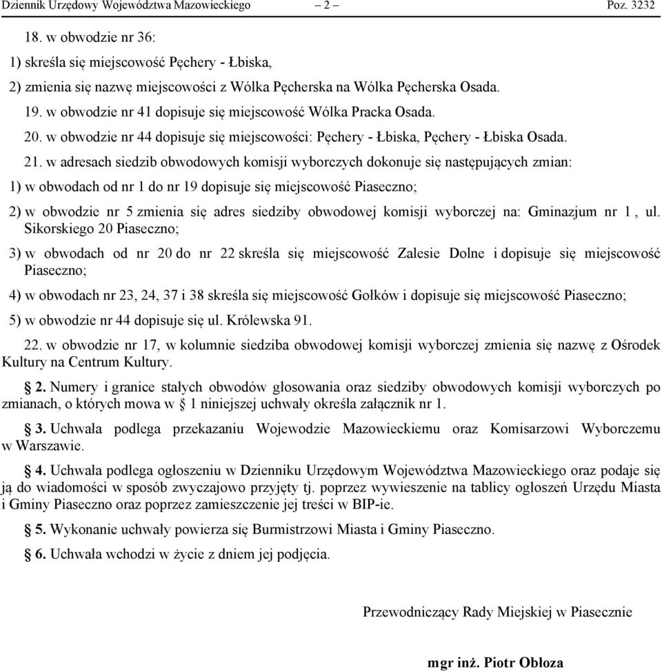 w adresach siedzib obwodowych komisji wyborczych dokonuje się następujących zmian: 1) w obwodach od nr 1 do nr 19 dopisuje się miejscowość ; 2) w obwodzie nr 5 zmienia się adres siedziby obwodowej