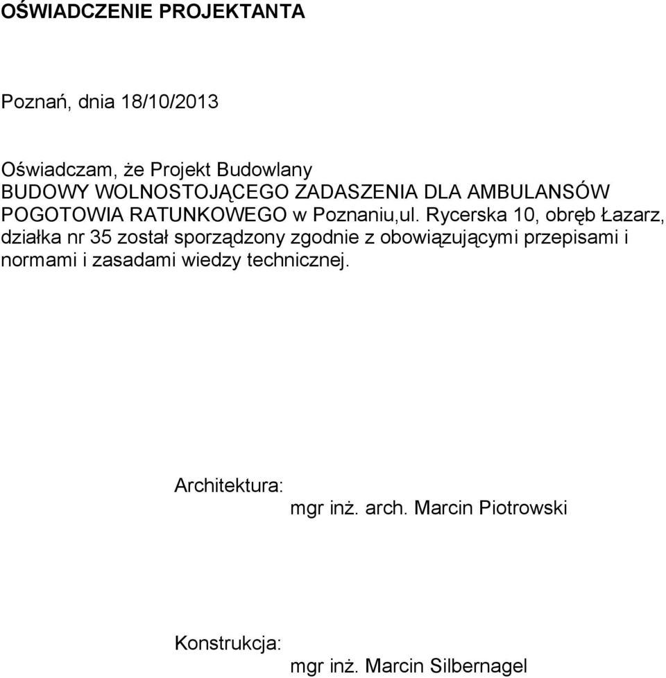 Rycerska 10, obręb Łazarz, działka nr 35 został sporządzony zgodnie z obowiązującymi przepisami i