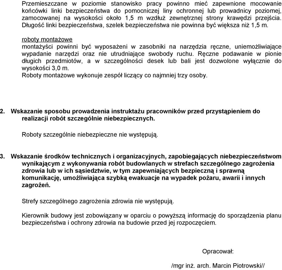 roboty montażowe montażyści powinni być wyposażeni w zasobniki na narzędzia ręczne, uniemożliwiające wypadanie narzędzi oraz nie utrudniające swobody ruchu.