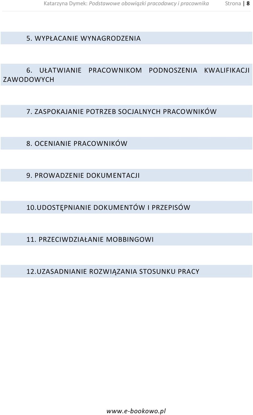 ZASPOKAJANIE POTRZEB SOCJALNYCH PRACOWNIKÓW 8. OCENIANIE PRACOWNIKÓW 9.