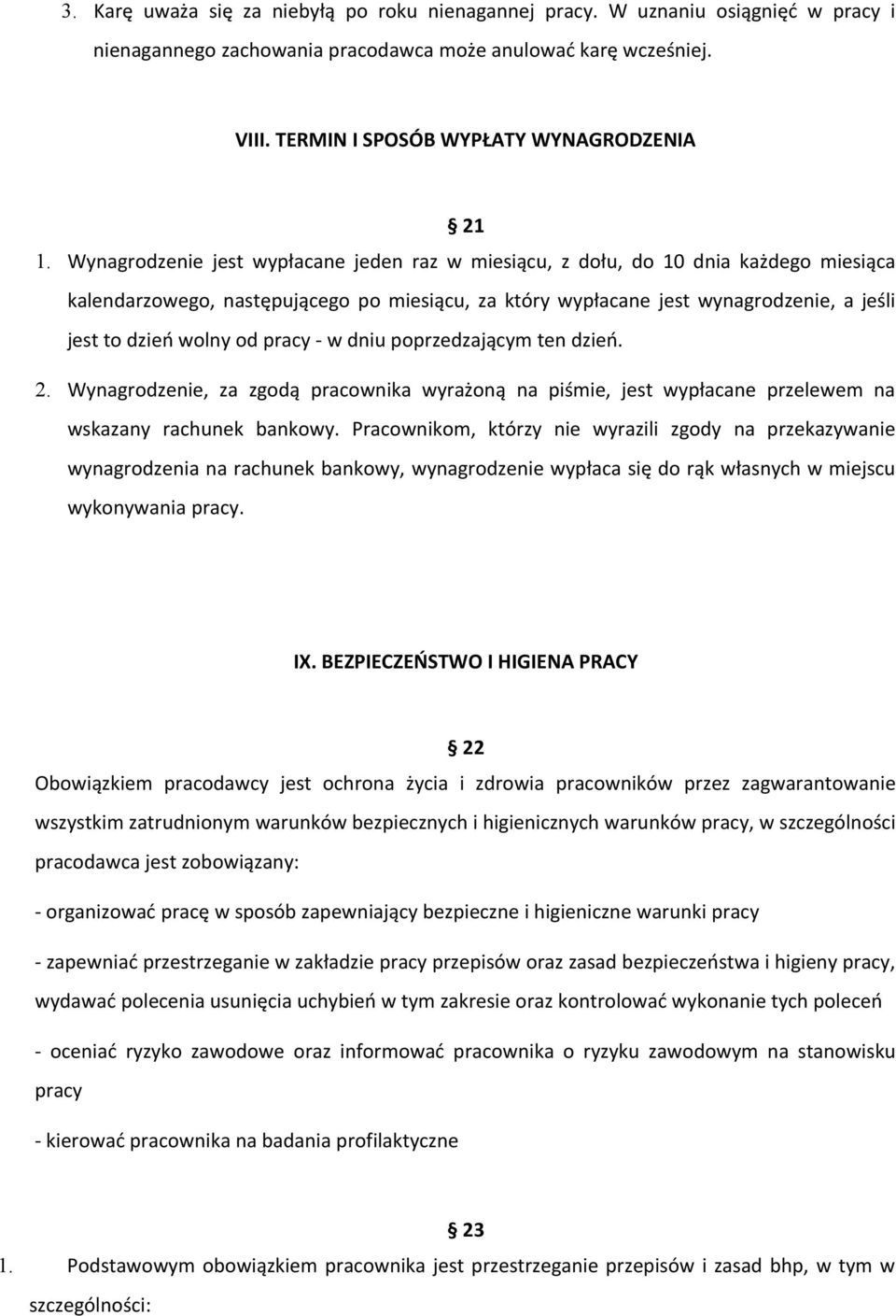 pracy - w dniu poprzedzającym ten dzień. 2. Wynagrodzenie, za zgodą pracownika wyrażoną na piśmie, jest wypłacane przelewem na wskazany rachunek bankowy.