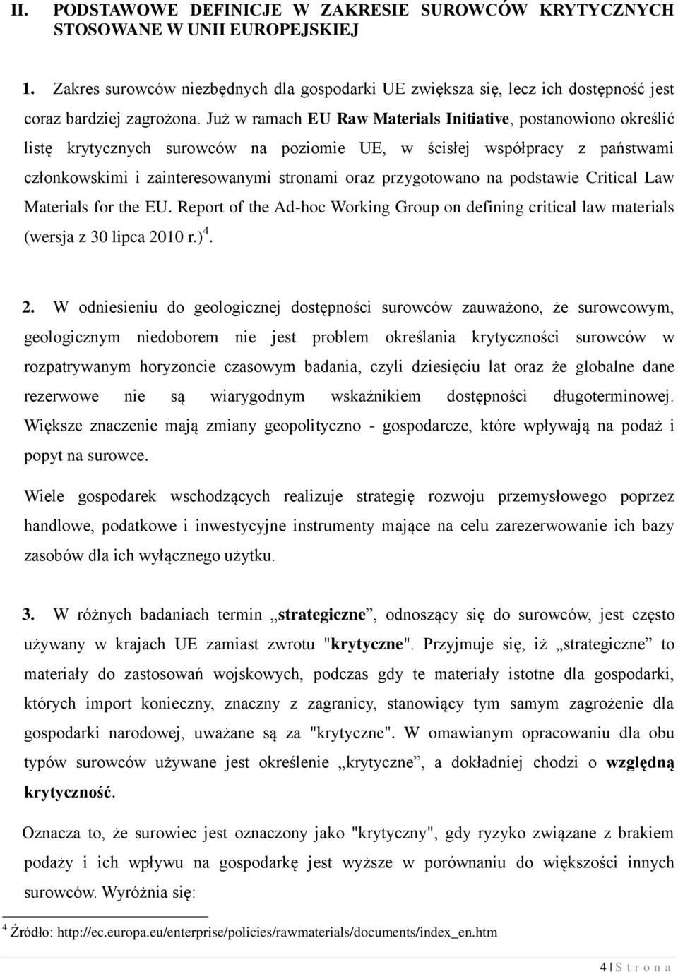 na podstawie Critical Law Materials for the EU. Report of the Ad-hoc Working Group on defining critical law materials (wersja z 30 lipca 20