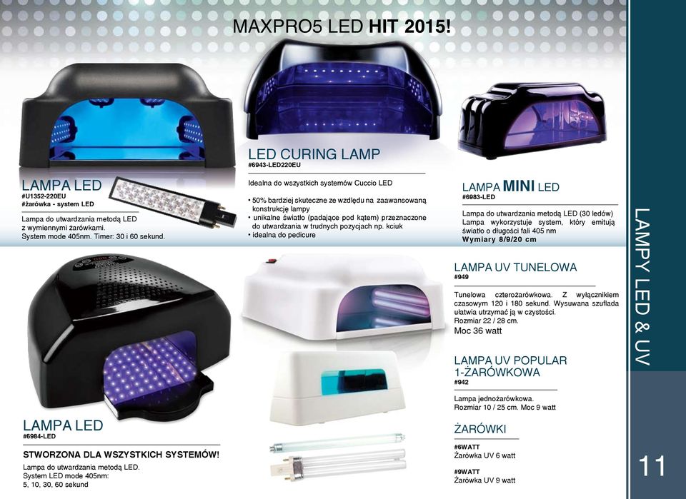 kciuk idealna do pedicure Lampa MINI LED #6983-LED Lampa do utwardzania metodą LED (30 ledów) Lampa wykorzystuje system, który emitują światło o długości fali 405 nm Wymiary 8/9/20 cm Lampa UV