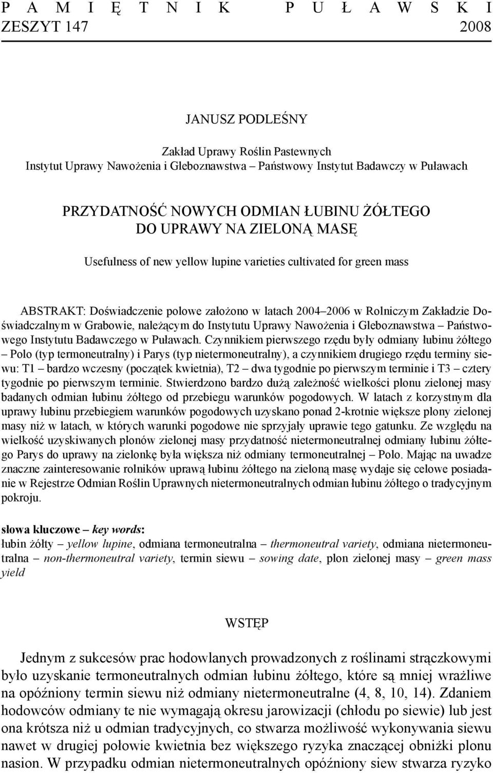 Doświadczalnym w Grabowie, należącym do Instytutu Uprawy Nawożenia i Gleboznawstwa Państwowego Instytutu Badawczego w Puławach.
