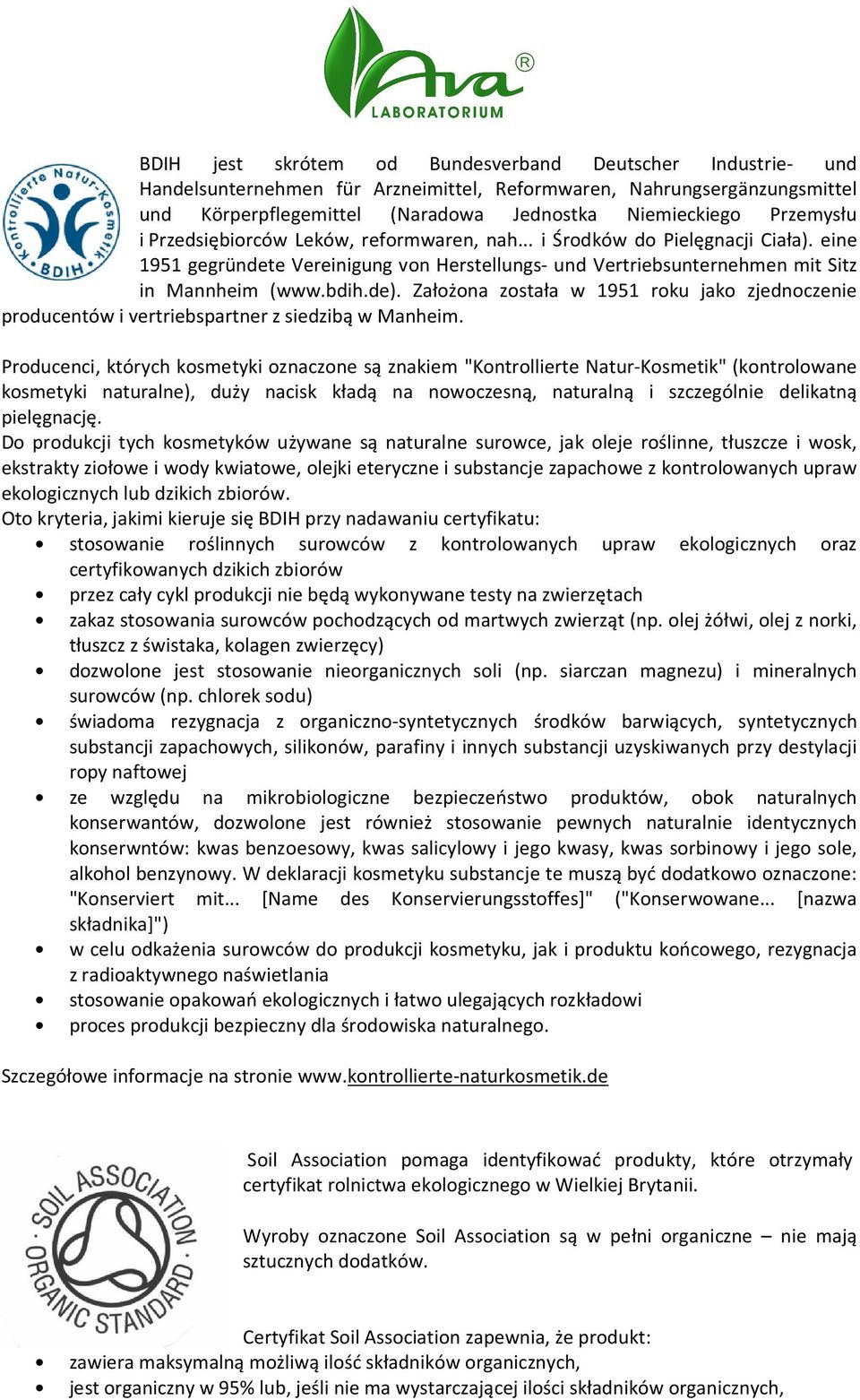 Założona została w 1951 roku jako zjednoczenie producentów i vertriebspartner z siedzibą w Manheim.