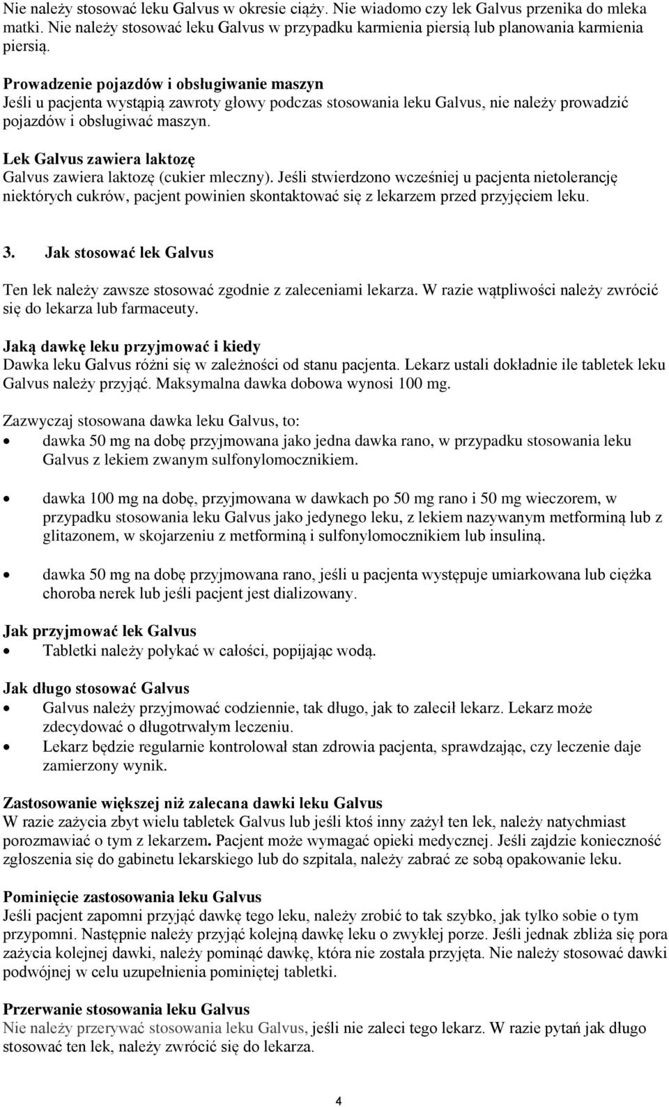 Lek Galvus zawiera laktozę Galvus zawiera laktozę (cukier mleczny).