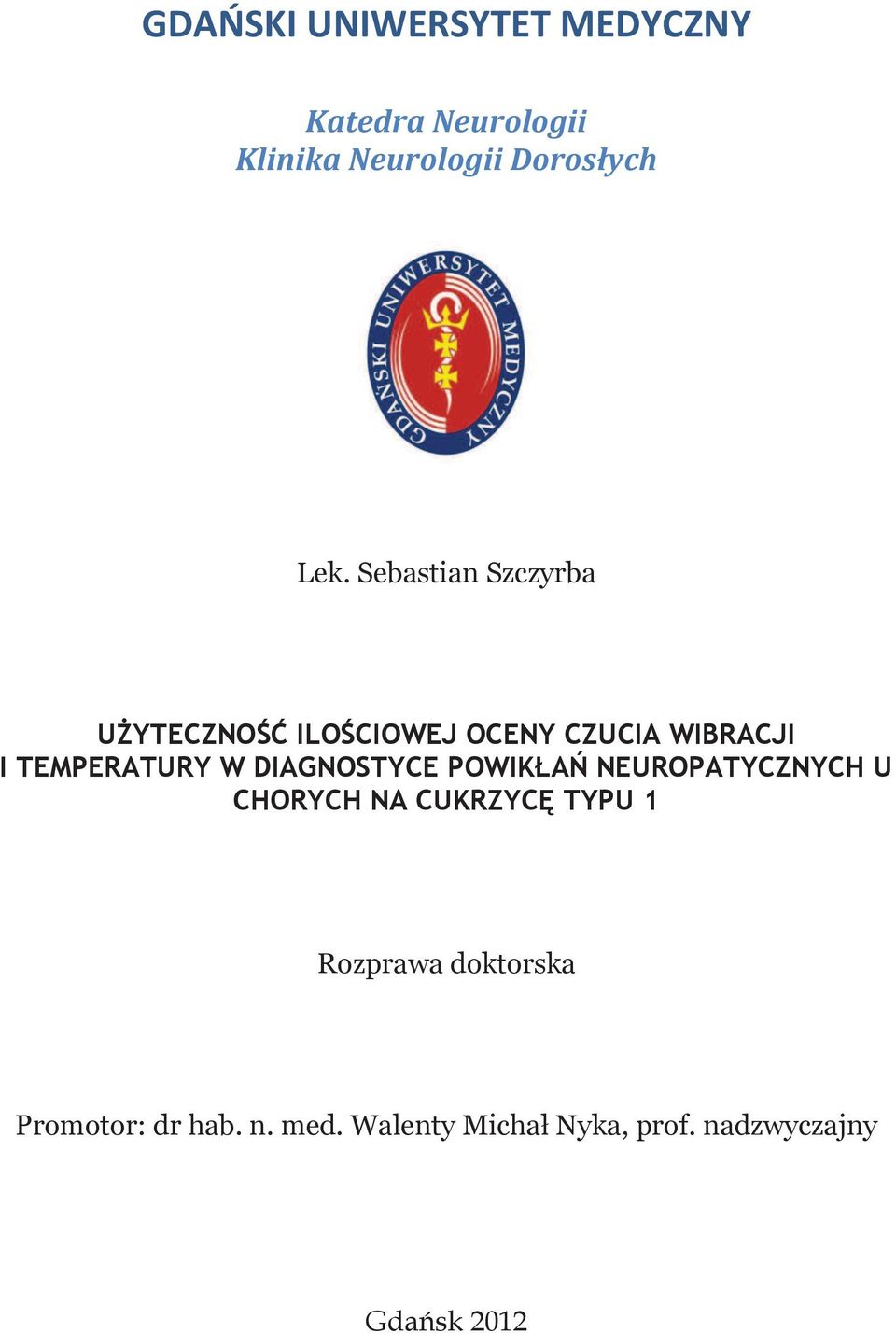 DIAGNOSTYCE POWIKŁAŃ NEUROPATYCZNYCH U CHORYCH NA CUKRZYCĘ TYPU 1 Rozprawa
