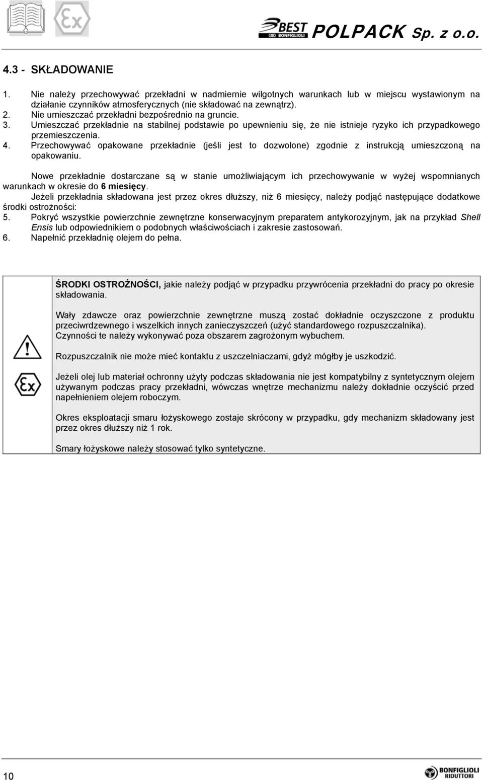 Przechowywać opakowane przekładnie (jeśli jest to dozwolone) zgodnie z instrukcją umieszczoną na opakowaniu.