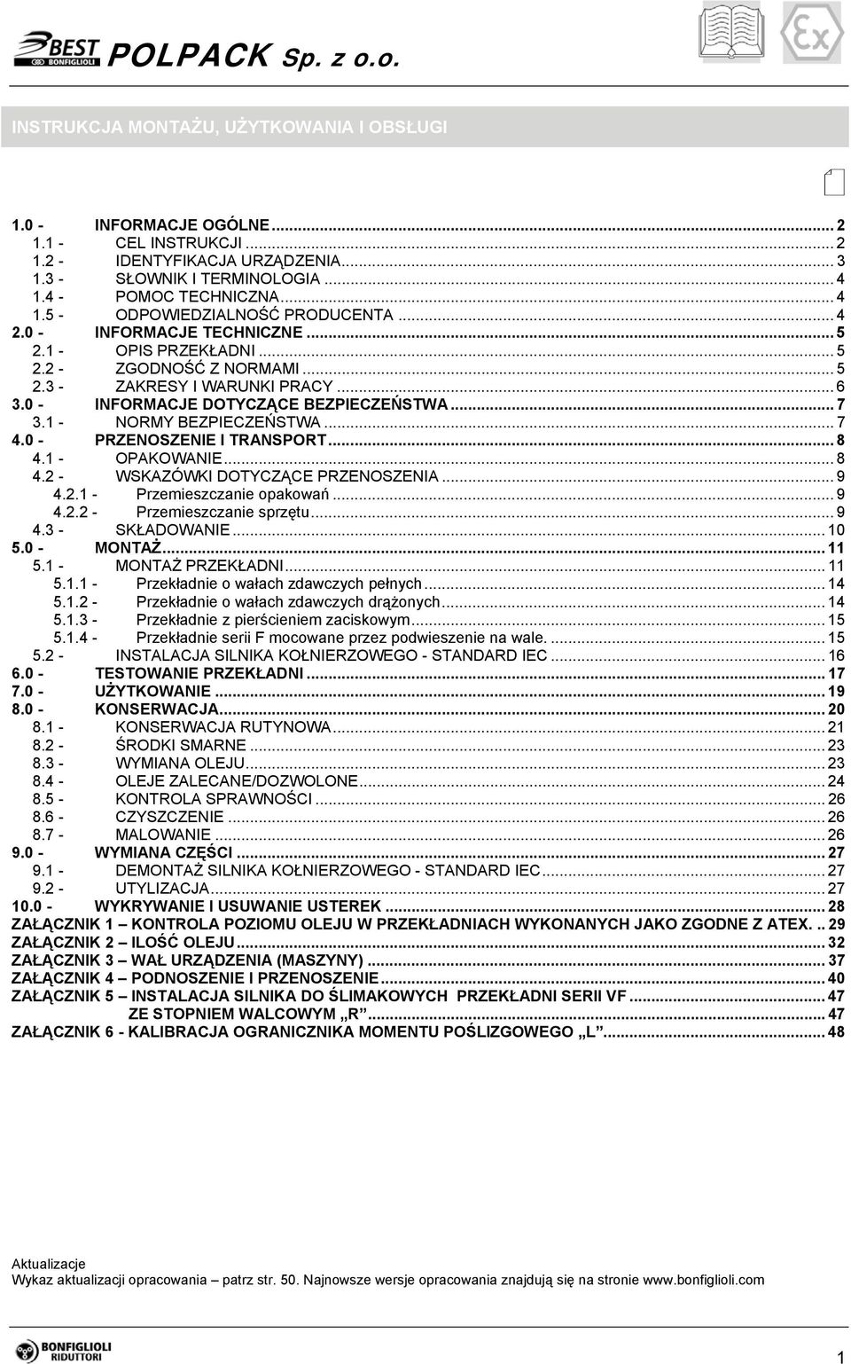 0 - INFORMACJE DOTYCZĄCE BEZPIECZEŃSTWA... 7 3.1 - NORMY BEZPIECZEŃSTWA... 7 4.0 - PRZENOSZENIE I TRANSPORT... 8 4.1 - OPAKOWANIE... 8 4.2 - WSKAZÓWKI DOTYCZĄCE PRZENOSZENIA... 9 4.2.1 - Przemieszczanie opakowań.