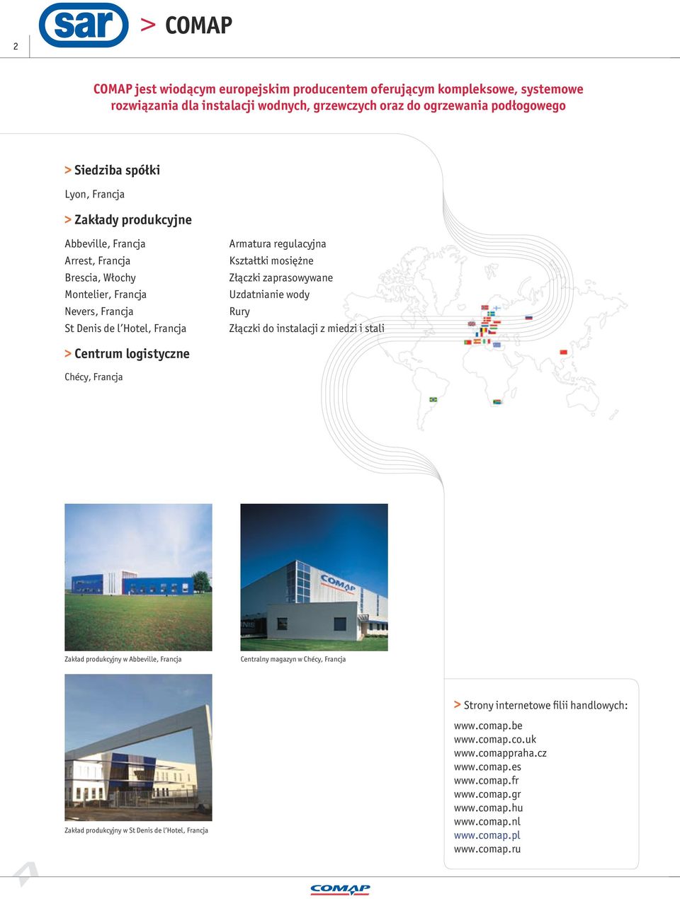 Uzdatnianie wody Rury Złączki do instalacji z miedzi i stali > Centrum logistyczne Chécy, Francja Zakład produkcyjny w Abbeville, Francja Centralny magazyn w Chécy, Francja > Strony internetowe
