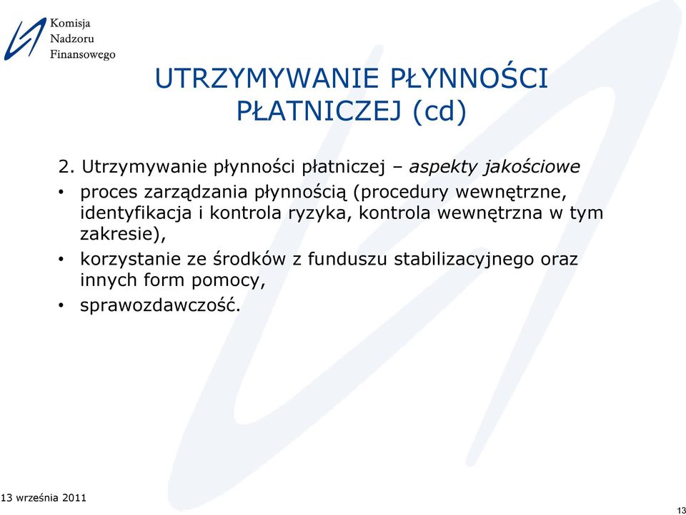 płynnością (procedury wewnętrzne, identyfikacja i kontrola ryzyka, kontrola