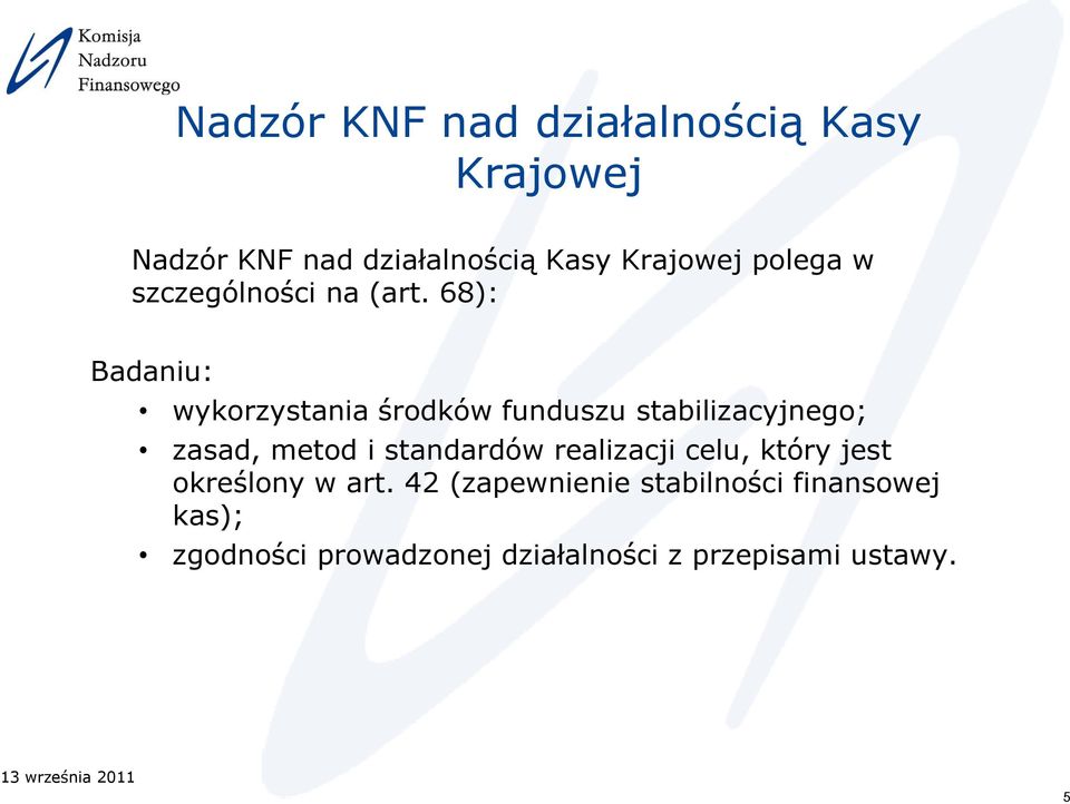 68): Badaniu: wykorzystania środków funduszu stabilizacyjnego; zasad, metod i standardów