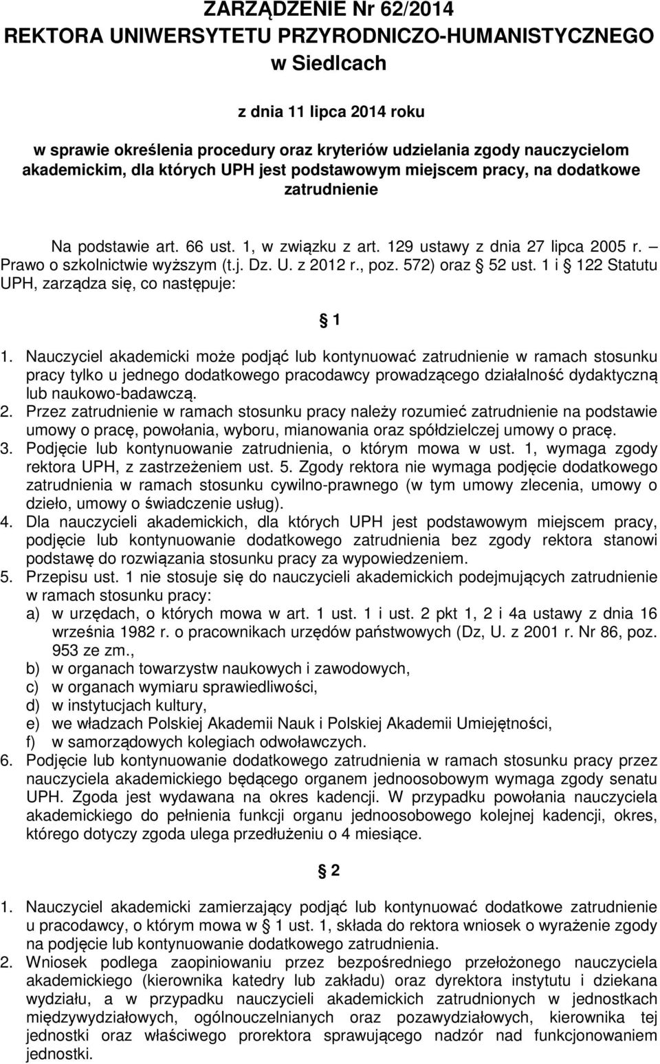 , poz. 572) oraz 52 ust. 1 i 122 Statutu UPH, zarządza się, co następuje: 1 1.