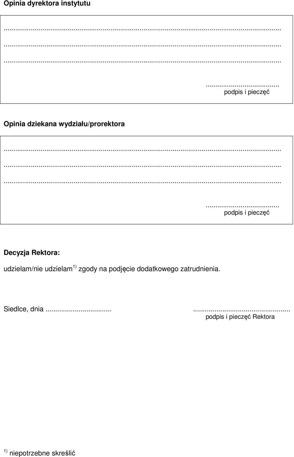 ..... Decyzja Rektora: udzielam/nie udzielam 1) zgody