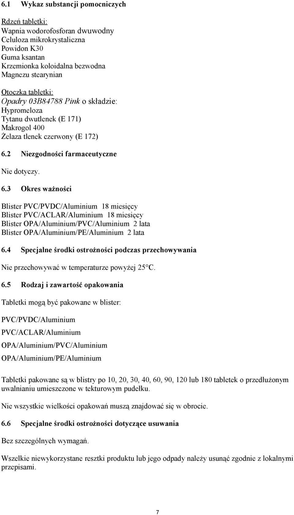2 Niezgodności farmaceutyczne Nie dotyczy. 6.