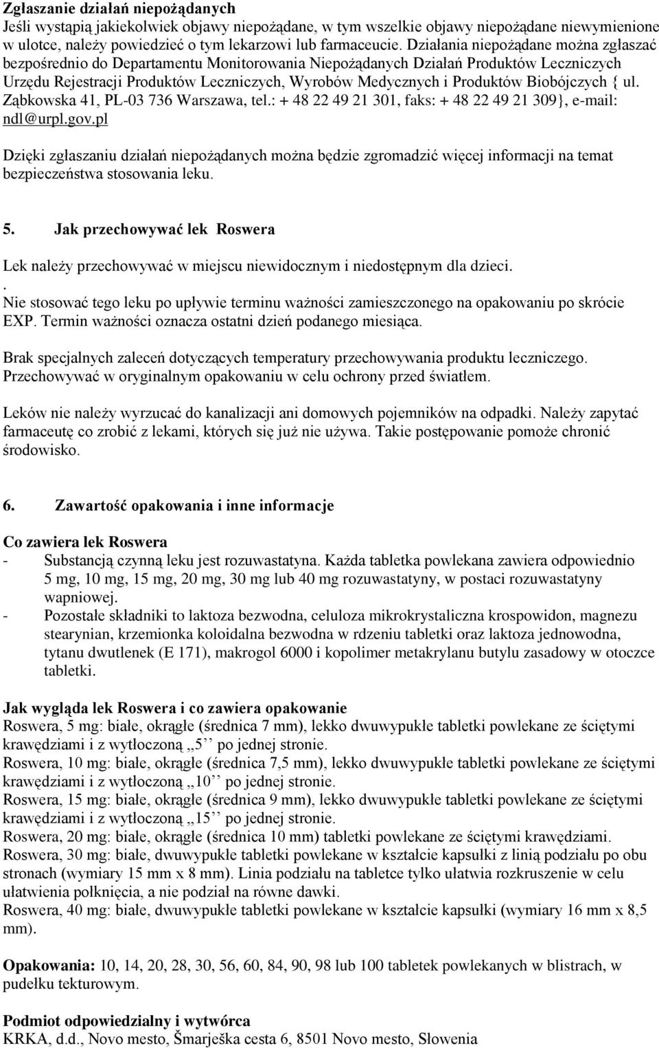 Biobójczych { ul. Ząbkowska 41, PL-03 736 Warszawa, tel.: + 48 22 49 21 301, faks: + 48 22 49 21 309}, e-mail: ndl@urpl.gov.