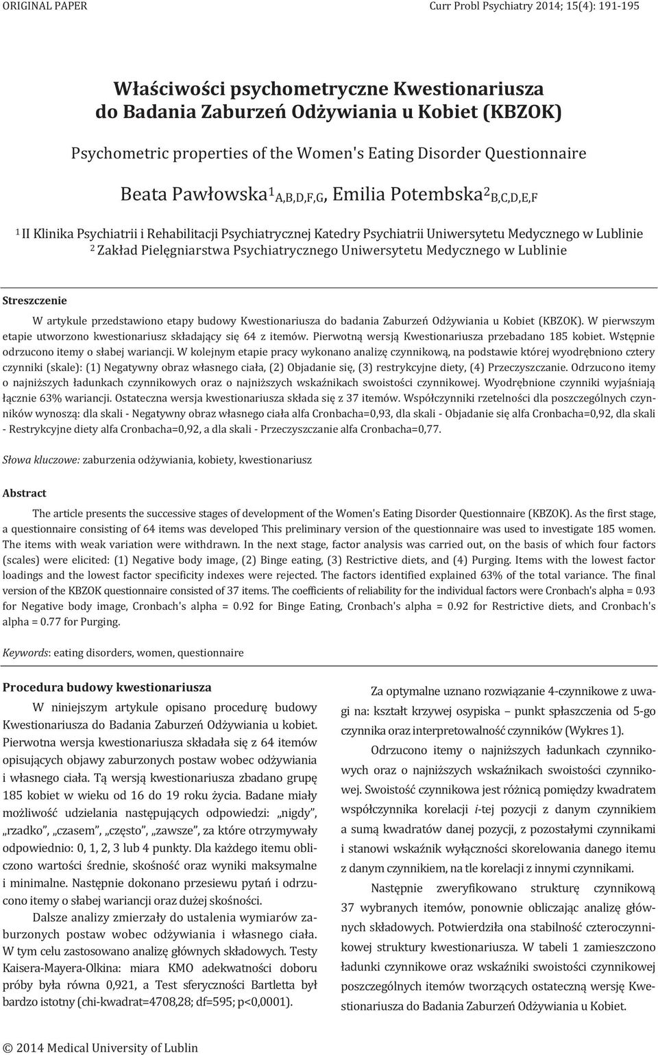 Uniwersytetu Medycznego w Lublinie Streszczenie W artykule przedstawiono etapy budowy Kwestionariusza do badania Zaburzeń Odżywiania u Kobiet (KBZOK).