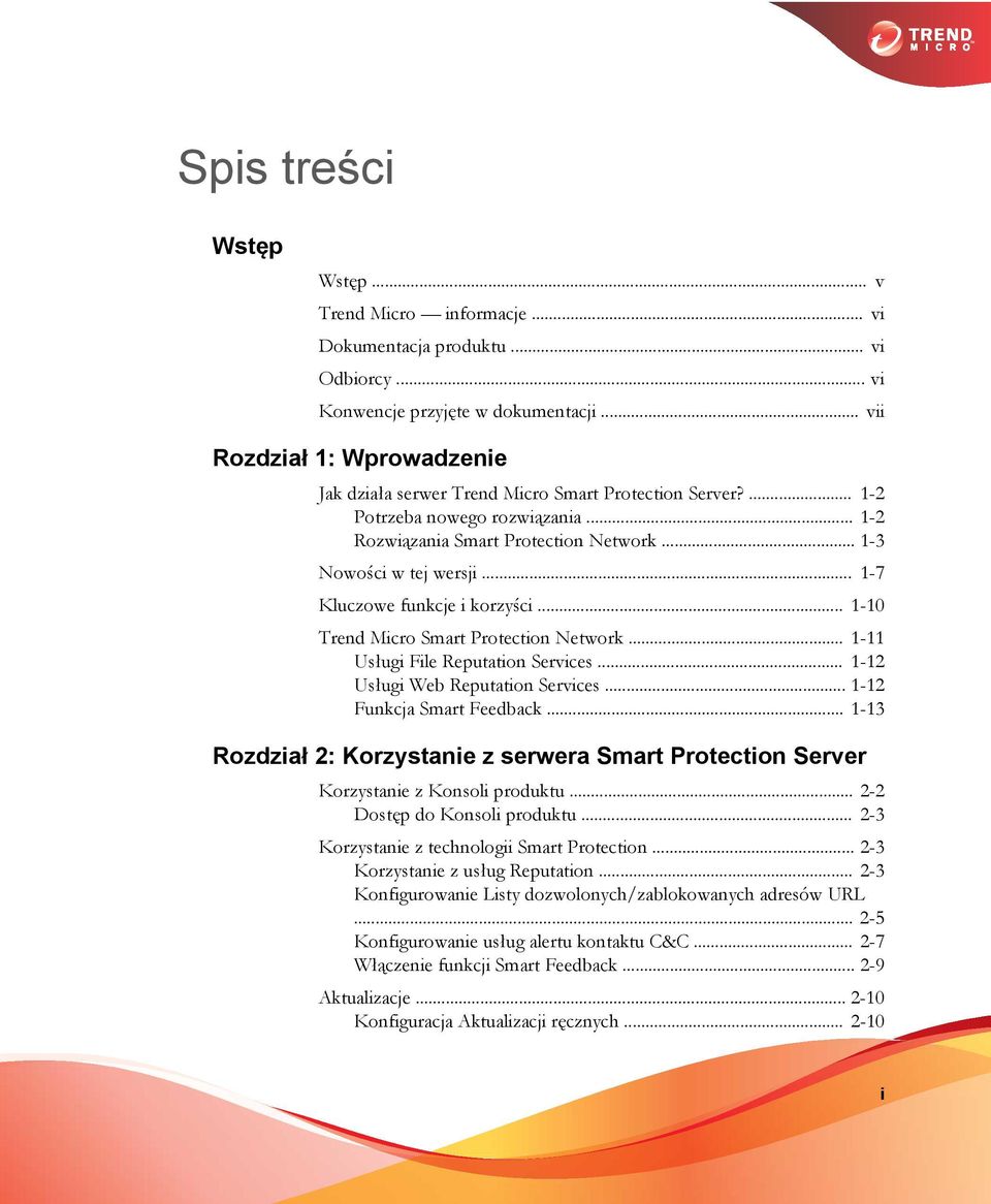.. 1-7 Kluczowe funkcje i korzyści... 1-10 Trend Micro Smart Protection Network... 1-11 Usługi File Reputation Services... 1-12 Usługi Web Reputation Services... 1-12 Funkcja Smart Feedback.