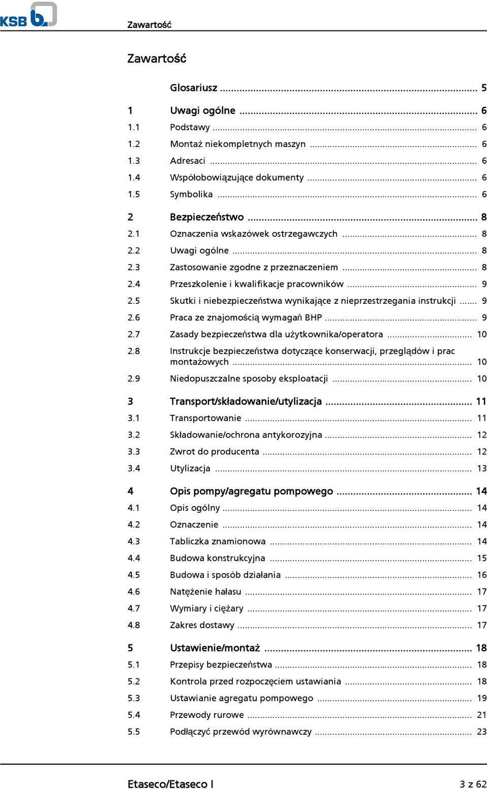 5 Skutki i niebezpieczeństwa wynikające z nieprzestrzegania instrukcji... 9 2.6 Praca ze znajomością wymagań BHP... 9 2.7 Zasady bezpieczeństwa dla użytkownika/operatora... 10 2.