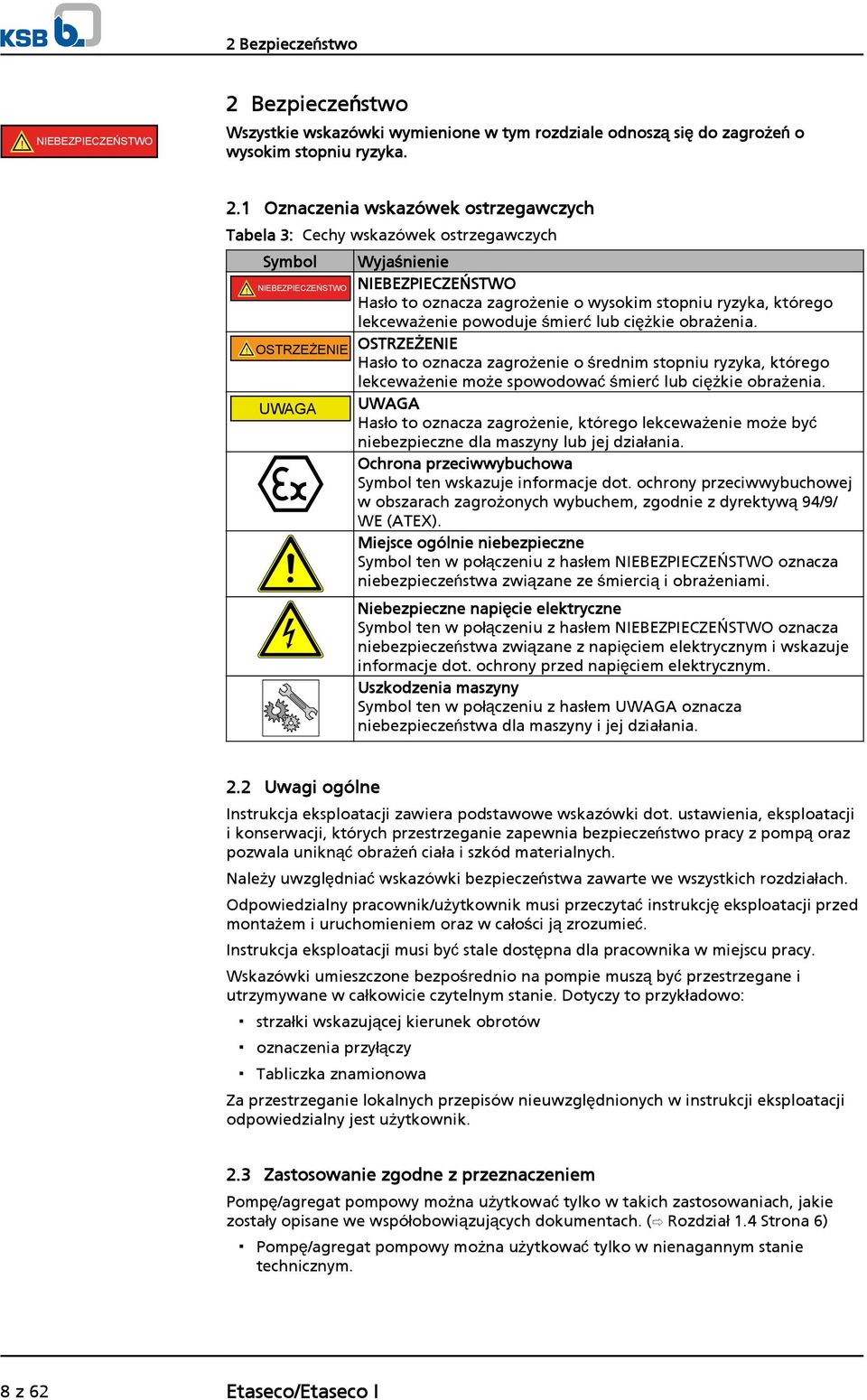 ! OSTRZEŻENIE OSTRZEŻENIE Hasło to oznacza zagrożenie o średnim stopniu ryzyka, którego lekceważenie może spowodować śmierć lub ciężkie obrażenia.