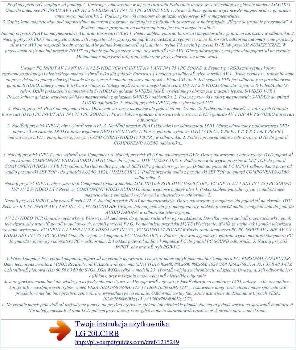 Po±cz kablem gniazdo wyjciowe RF magnetowidu z gniazdem antenowym odbiornika. 2. Pod±cz przewód antenowy do gniazda wejciowego RF w magnetowidzie. 3.