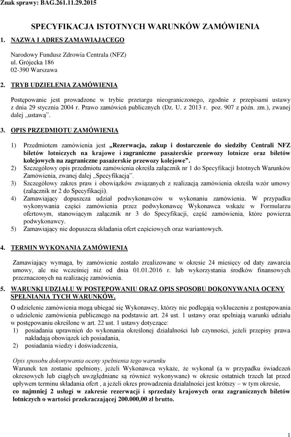907 z późn. zm.), zwanej dalej ustawą. 3.