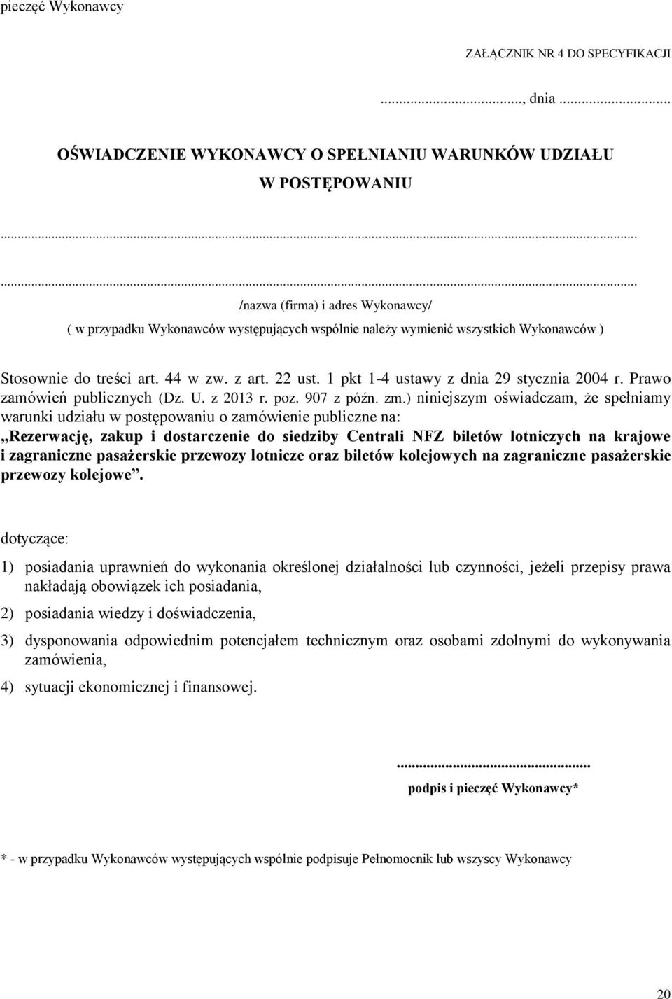 1 pkt 1-4 ustawy z dnia 29 stycznia 2004 r. Prawo zamówień publicznych (Dz. U. z 2013 r. poz. 907 z późn. zm.