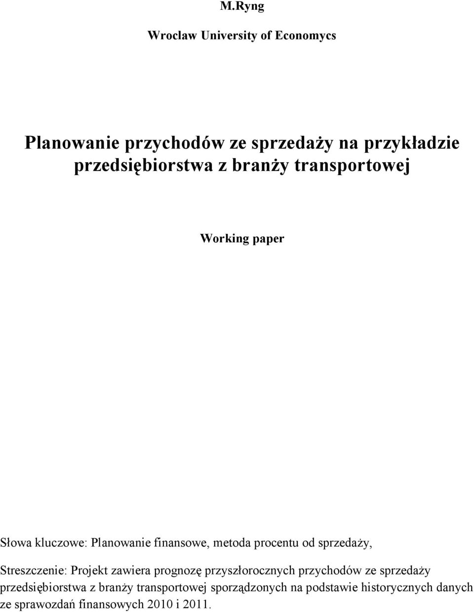 procentu od sprzedaży, Streszczenie: Projekt zawiera prognozę przyszłorocznych przychodów ze sprzedaży