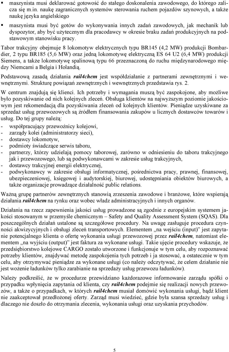 być użytecznym dla pracodawcy w okresie braku zadań produkcyjnych na podstawowym stanowisku pracy.
