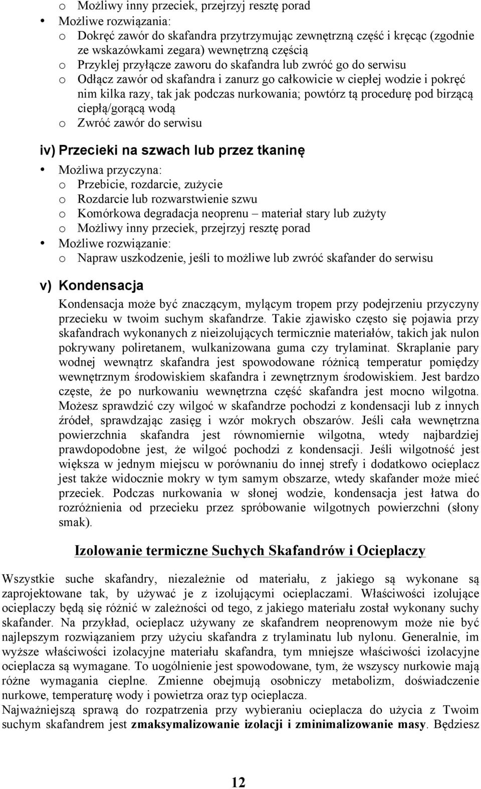 birzącą ciepłą/gorącą wodą o Zwróć zawór do serwisu iv) Przecieki na szwach lub przez tkaninę Możliwa przyczyna: o Przebicie, rozdarcie, zużycie o Rozdarcie lub rozwarstwienie szwu o Komórkowa