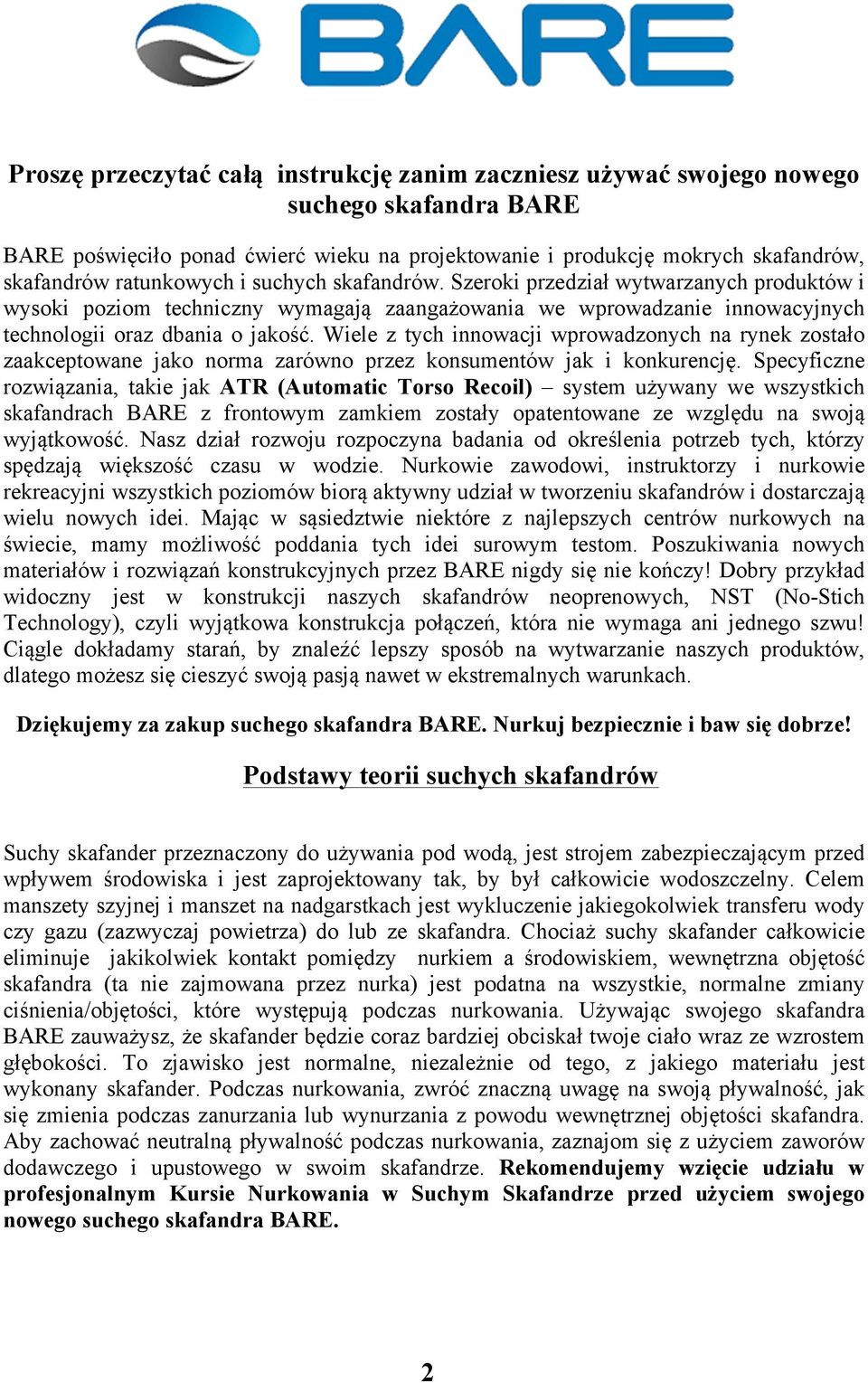 Wiele z tych innowacji wprowadzonych na rynek zostało zaakceptowane jako norma zarówno przez konsumentów jak i konkurencję.