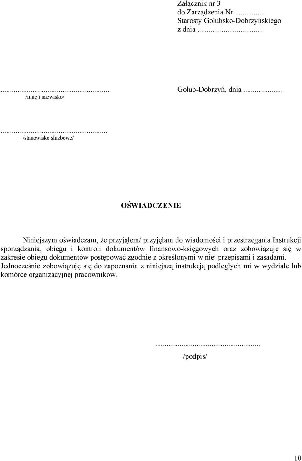 obiegu i kontroli dokumentów finansowo-księgowych oraz zobowiązuję się w zakresie obiegu dokumentów postępować zgodnie z określonymi w niej